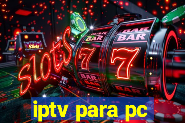 iptv para pc